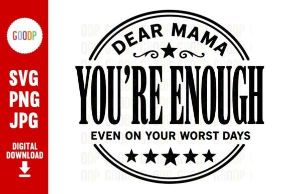 Dear Mama You Are Enough SVG