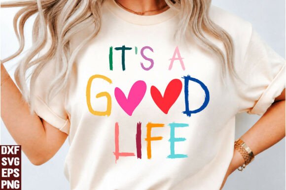 It's a Good Life Svg Png