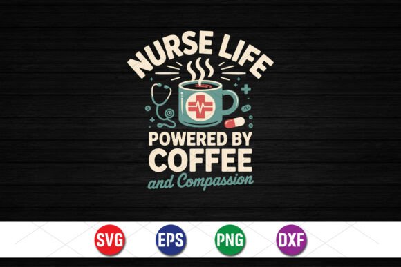 Nurse Life Powered by Coffee SVG