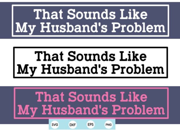 Sarcastic Wife PNG SVG Funny Husband's P