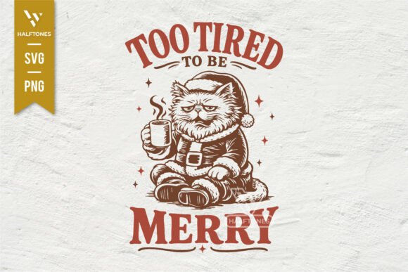 Too Tired to Be Merry Funny Cat SVG PNG